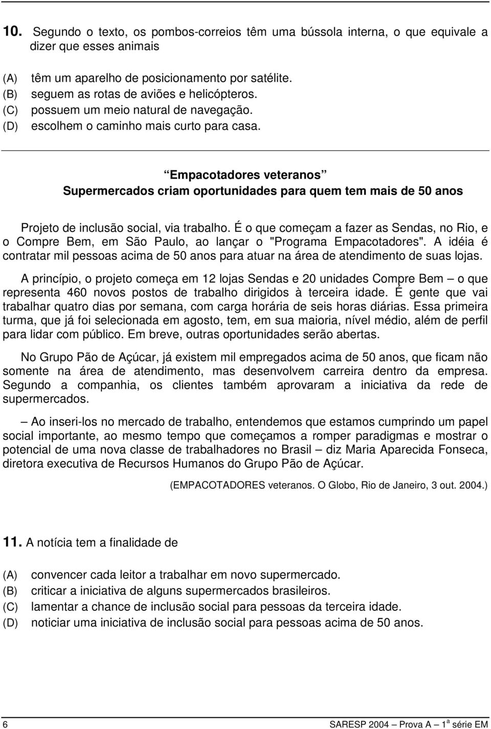 Empacotadores veteranos Supermercados criam oportunidades para quem tem mais de 50 anos Projeto de inclusão social, via trabalho.