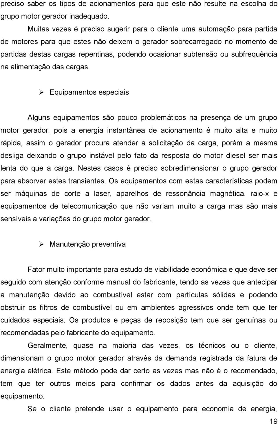 ocasionar subtensão ou subfrequência na alimentação das cargas.