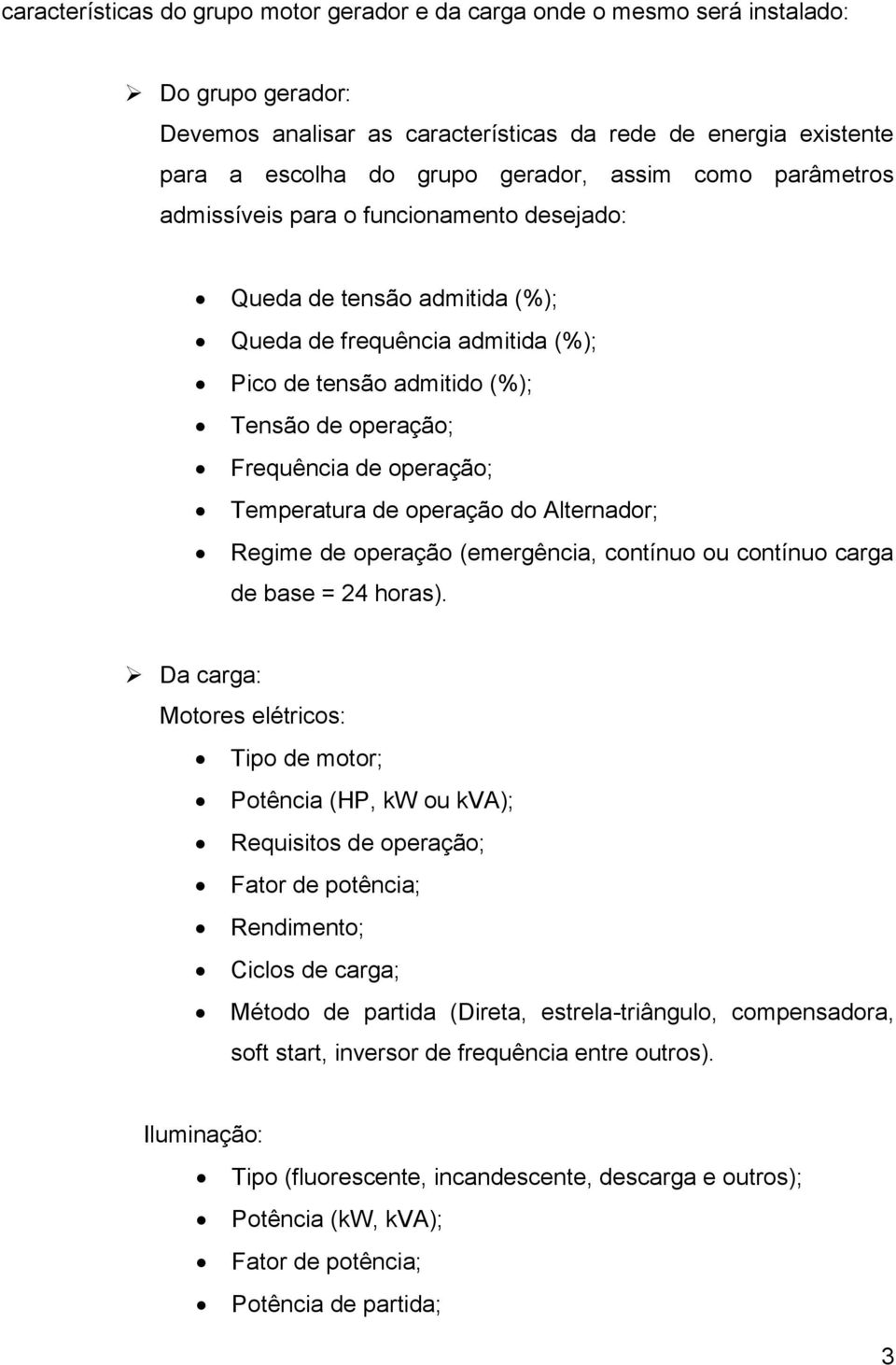 operação; Temperatura de operação do Alternador; Regime de operação (emergência, contínuo ou contínuo carga de base = 24 horas).