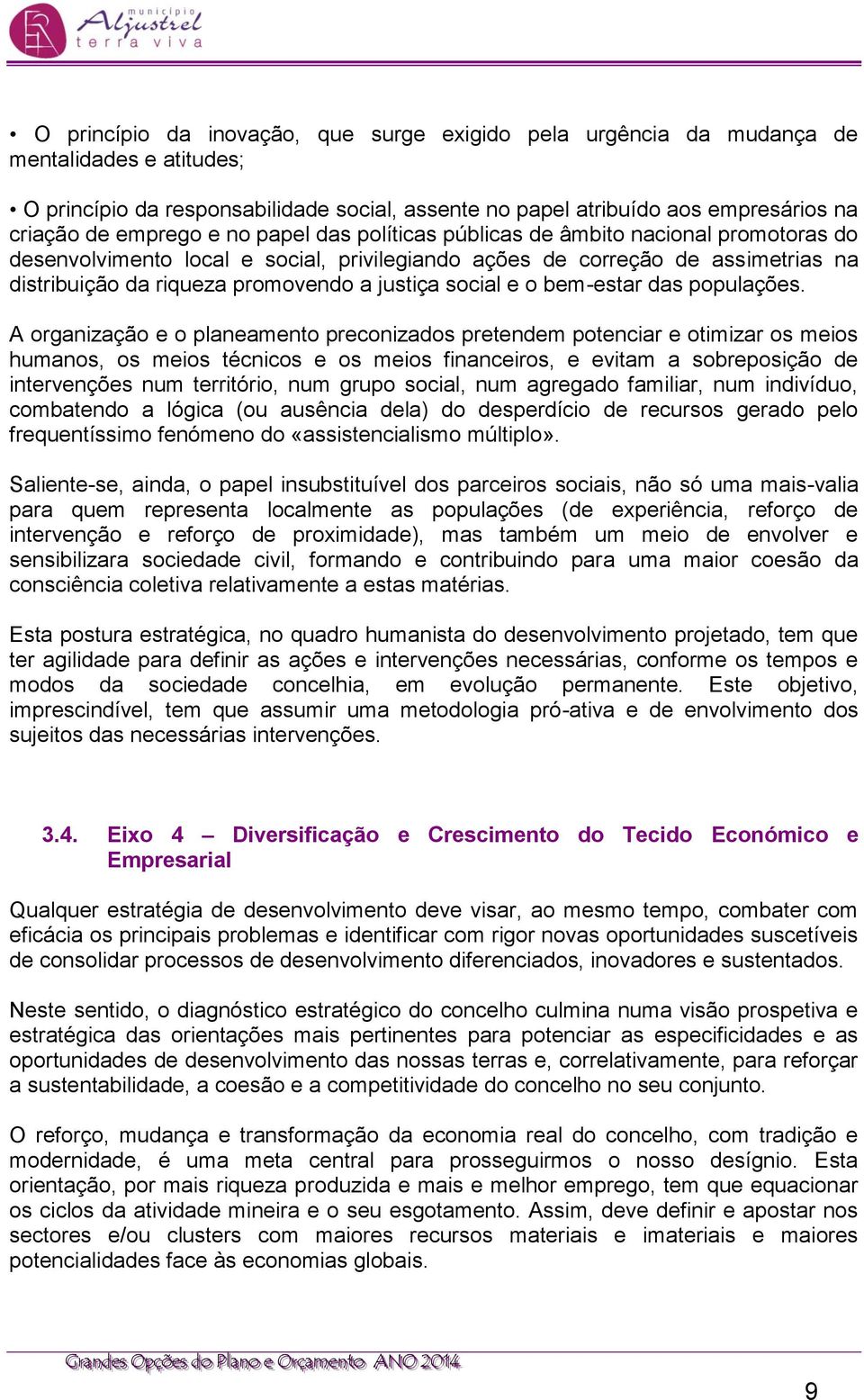 justiça social e o bem-estar das populações.