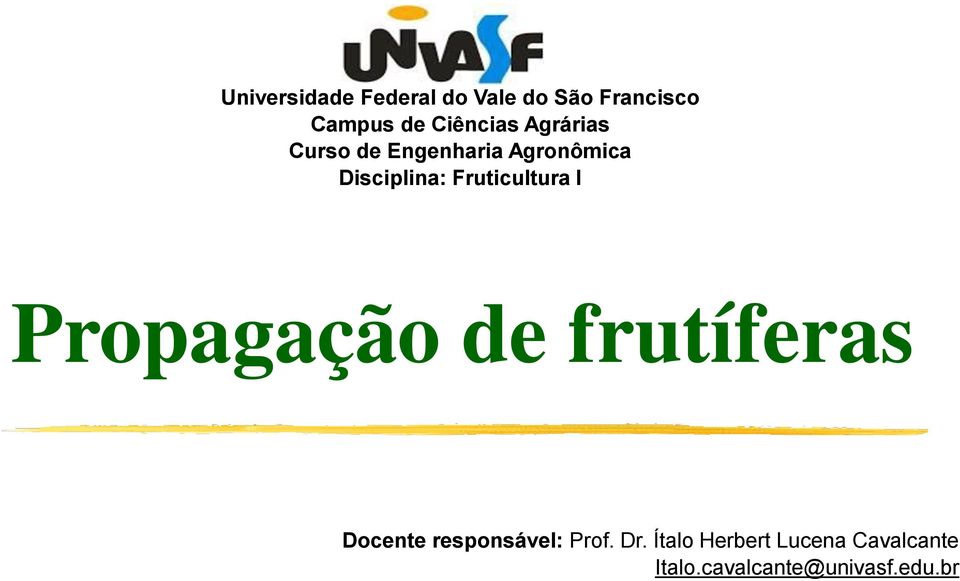 Fruticultura I Propagação de frutíferas Docente responsável: