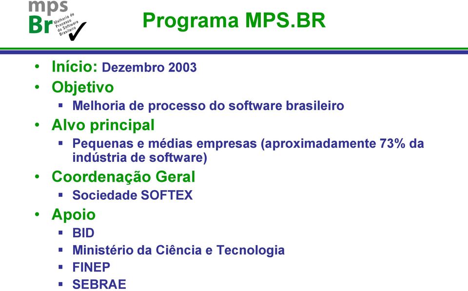 brasileiro Alvo principal Pequenas e médias empresas