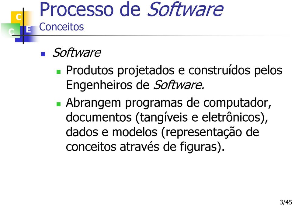 Abrangem programas de computador, documentos (tangíveis