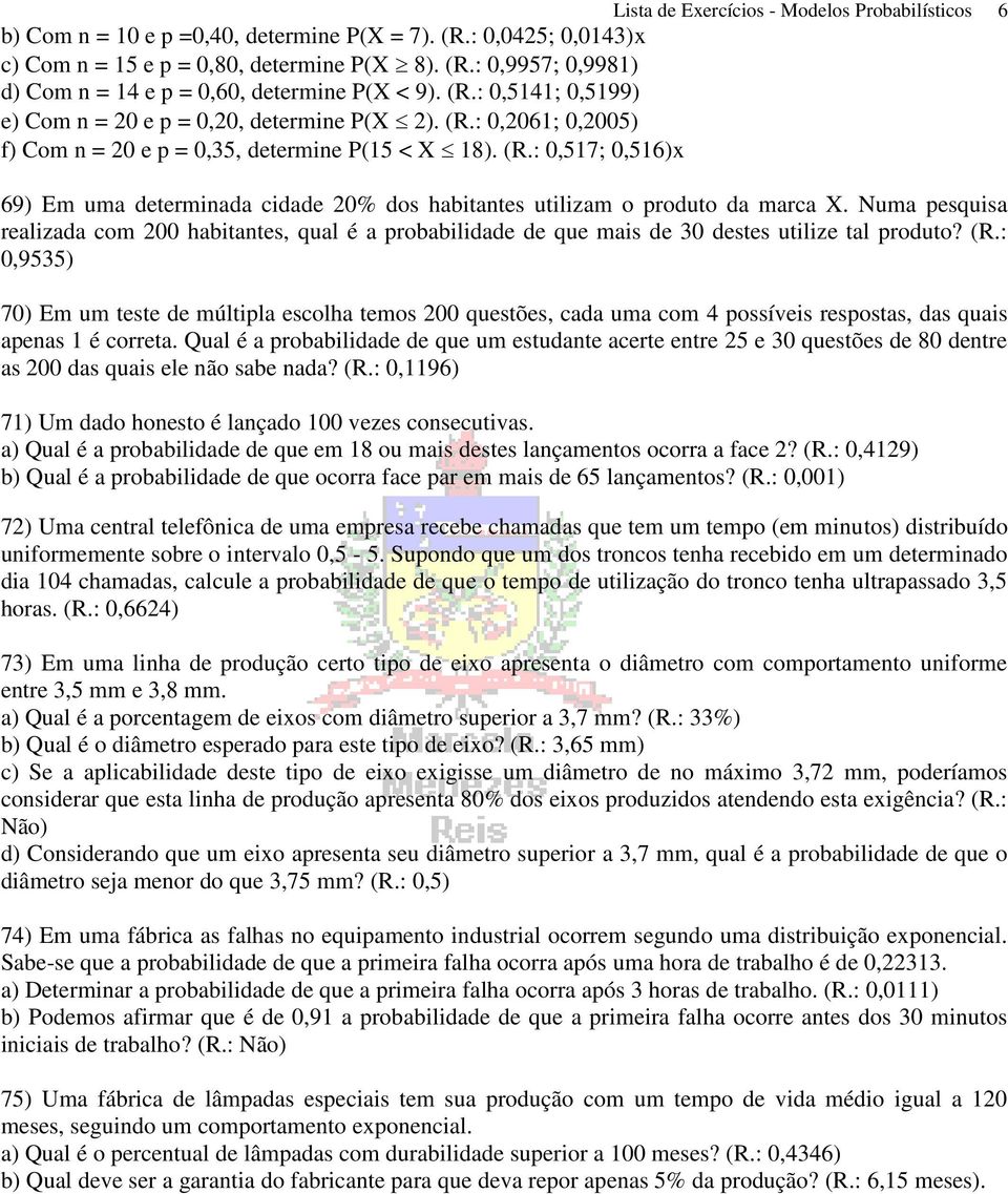 Numa pesquisa realizada com 200 habitantes, qual é a probabilidade de que mais de 30 destes utilize tal produto? (R.