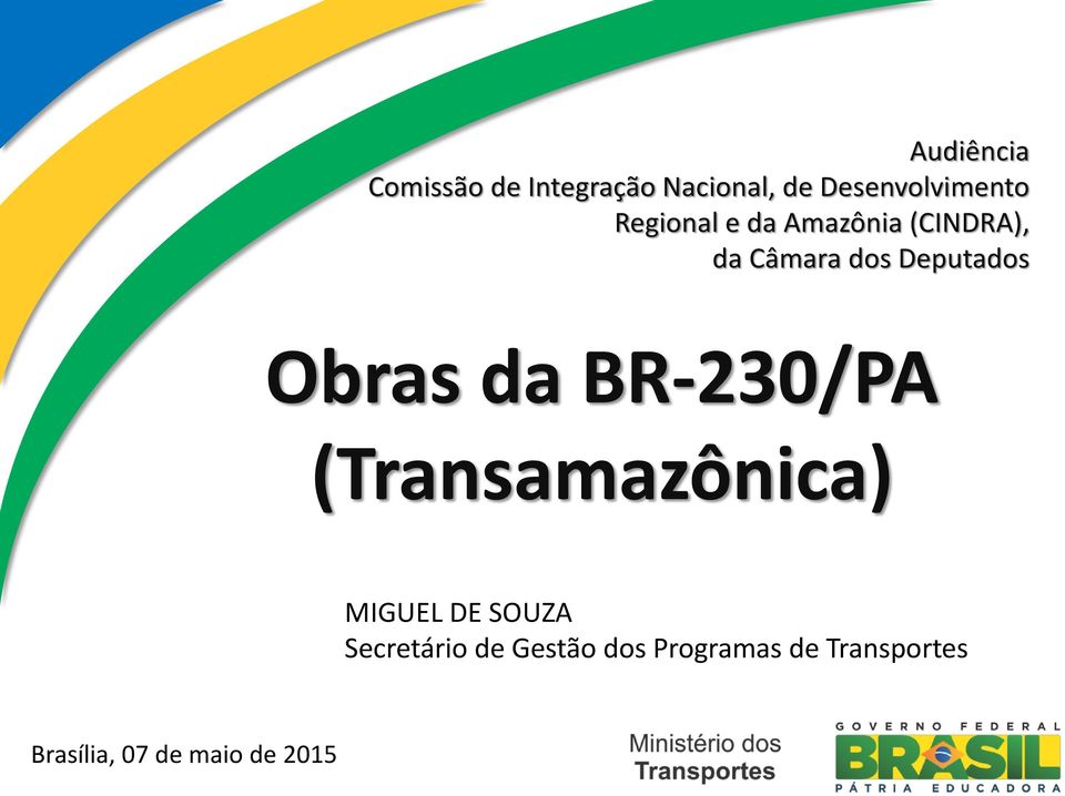 da BR-230/PA (Transamazônica) MIGUEL DE SOUZA Secretário de