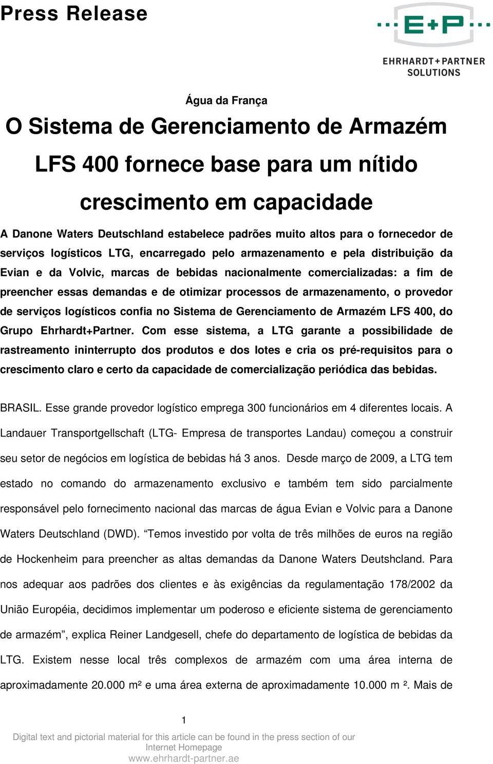 processos de armazenamento, o provedor de serviços logísticos confia no Sistema de Gerenciamento de Armazém LFS 400, do Grupo Ehrhardt+Partner.