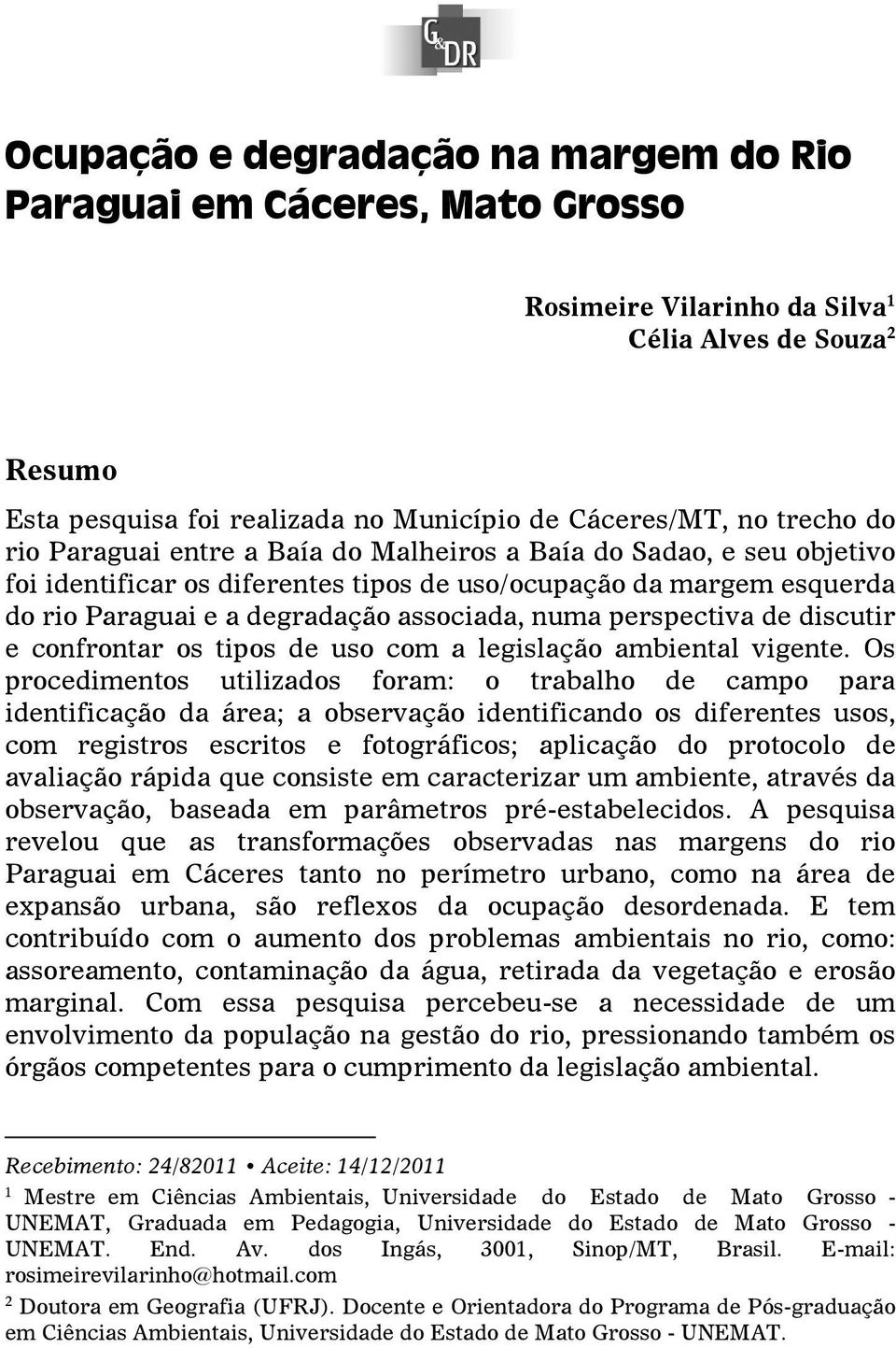 perspectiva de discutir e confrontar os tipos de uso com a legislação ambiental vigente.