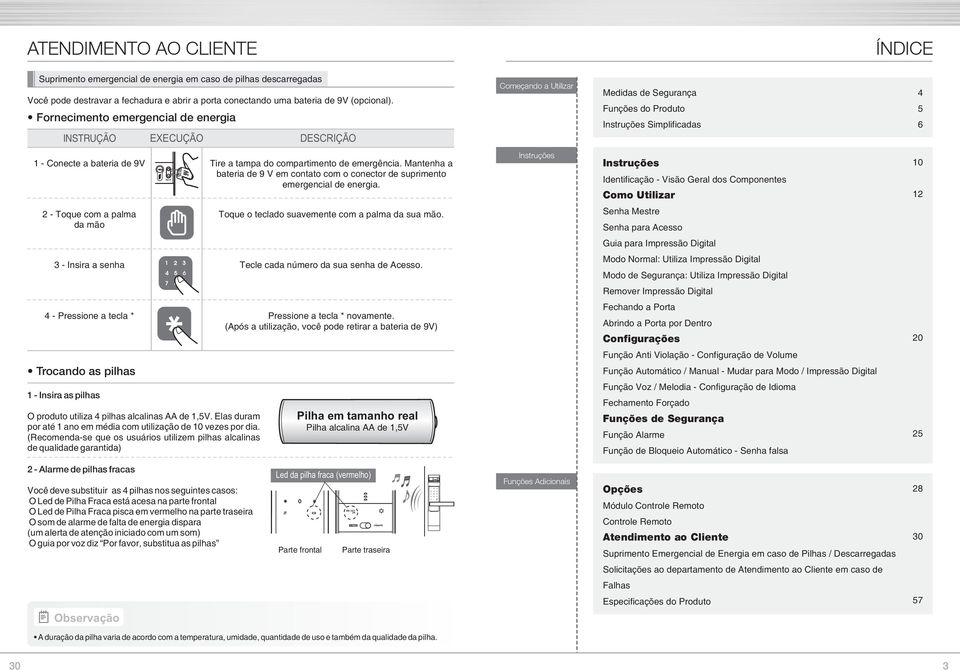 Mantenha a bateria de 9 V em contato com o conector de suprimento emergencial de energia.