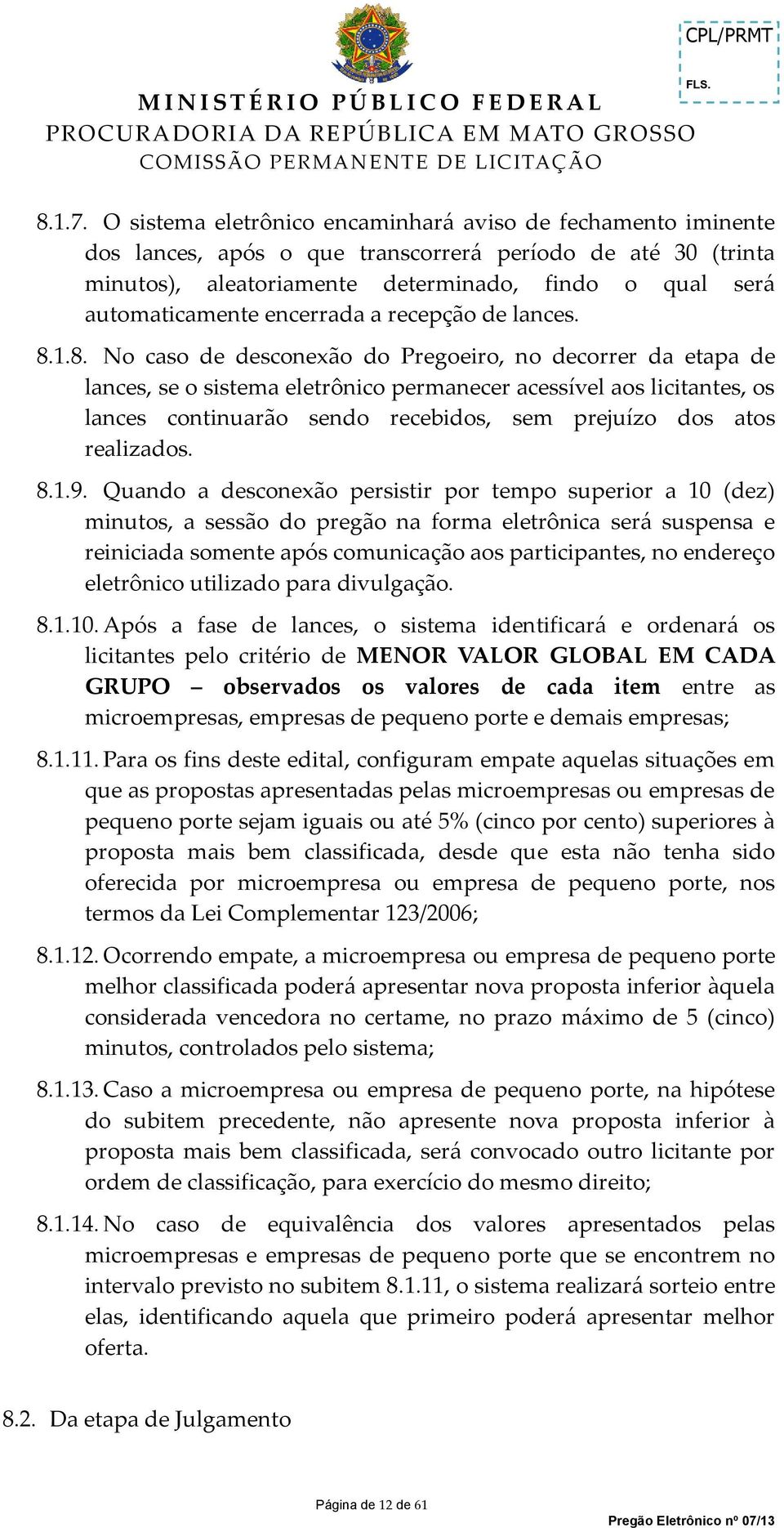 encerrada a recepção de lances. 8.