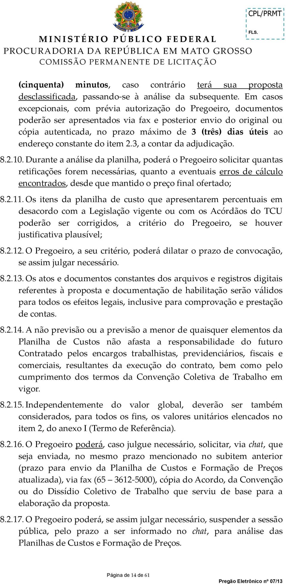 endereço constante do item 2.3, a contar da adjudicação. 8.2.10.