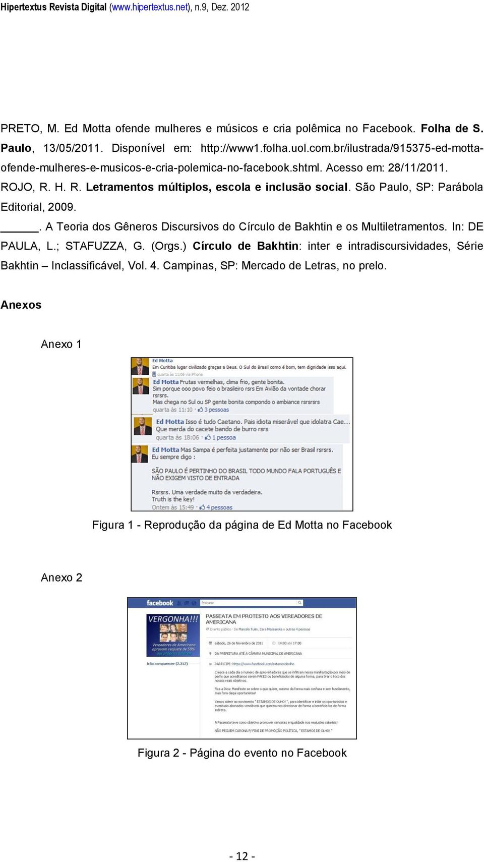 São Paulo, SP: Parábola Editorial, 2009.. A Teoria dos Gêneros Discursivos do Círculo de Bakhtin e os Multiletramentos. In: DE PAULA, L.; STAFUZZA, G. (Orgs.