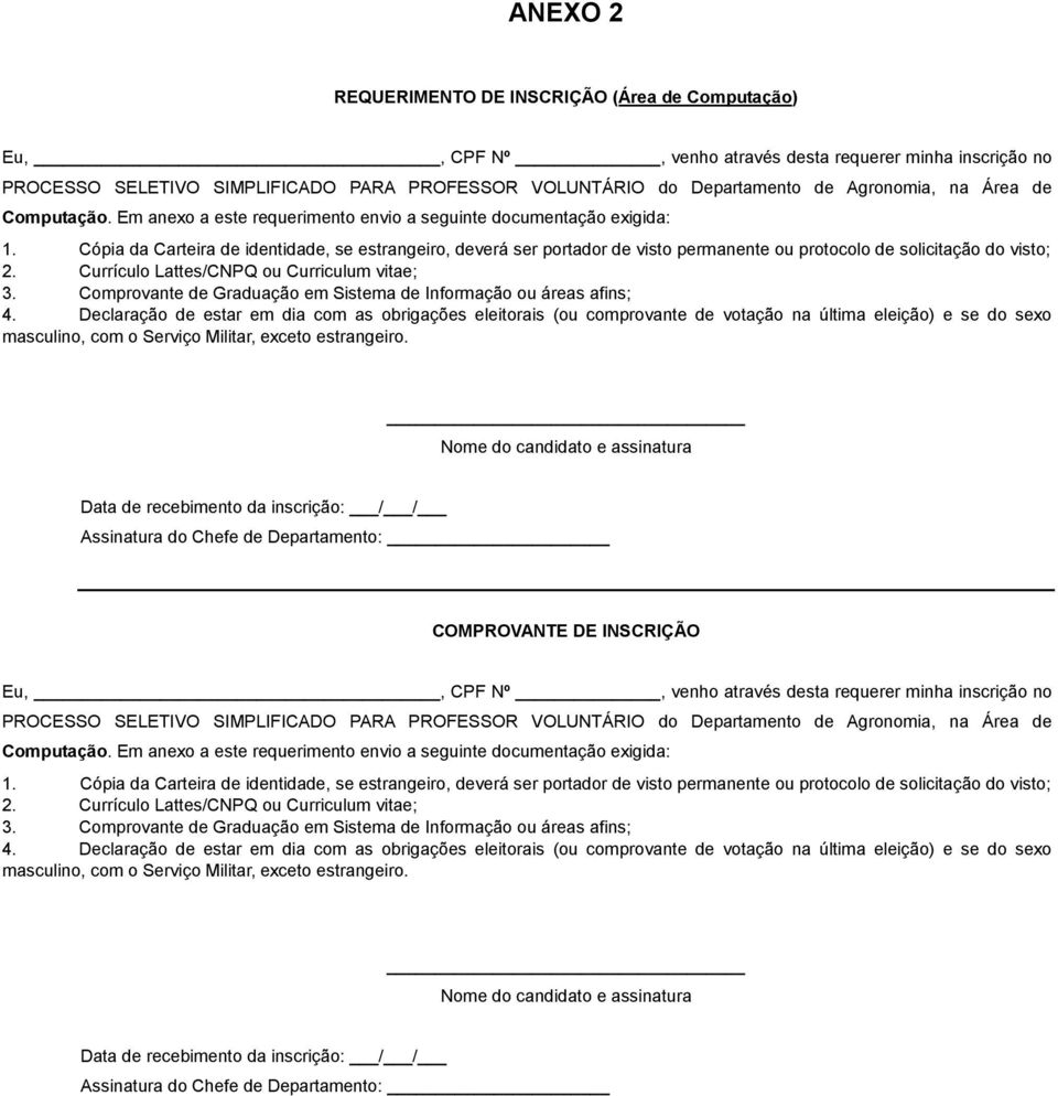 Comprovante de Graduação em Sistema de Informação ou áreas afins; COMPROVANTE DE INSCRIÇÃO PROCESSO SELETIVO SIMPLIFICADO PARA PROFESSOR