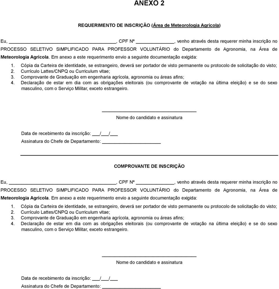 Comprovante de Graduação em engenharia agrícola, agronomia ou áreas afins; COMPROVANTE DE INSCRIÇÃO PROCESSO SELETIVO SIMPLIFICADO PARA PROFESSOR