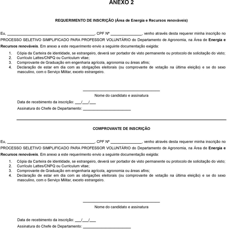 Comprovante de Graduação em engenharia agrícola, agronomia ou áreas afins; COMPROVANTE DE INSCRIÇÃO PROCESSO SELETIVO SIMPLIFICADO PARA PROFESSOR VOLUNTÁRIO do