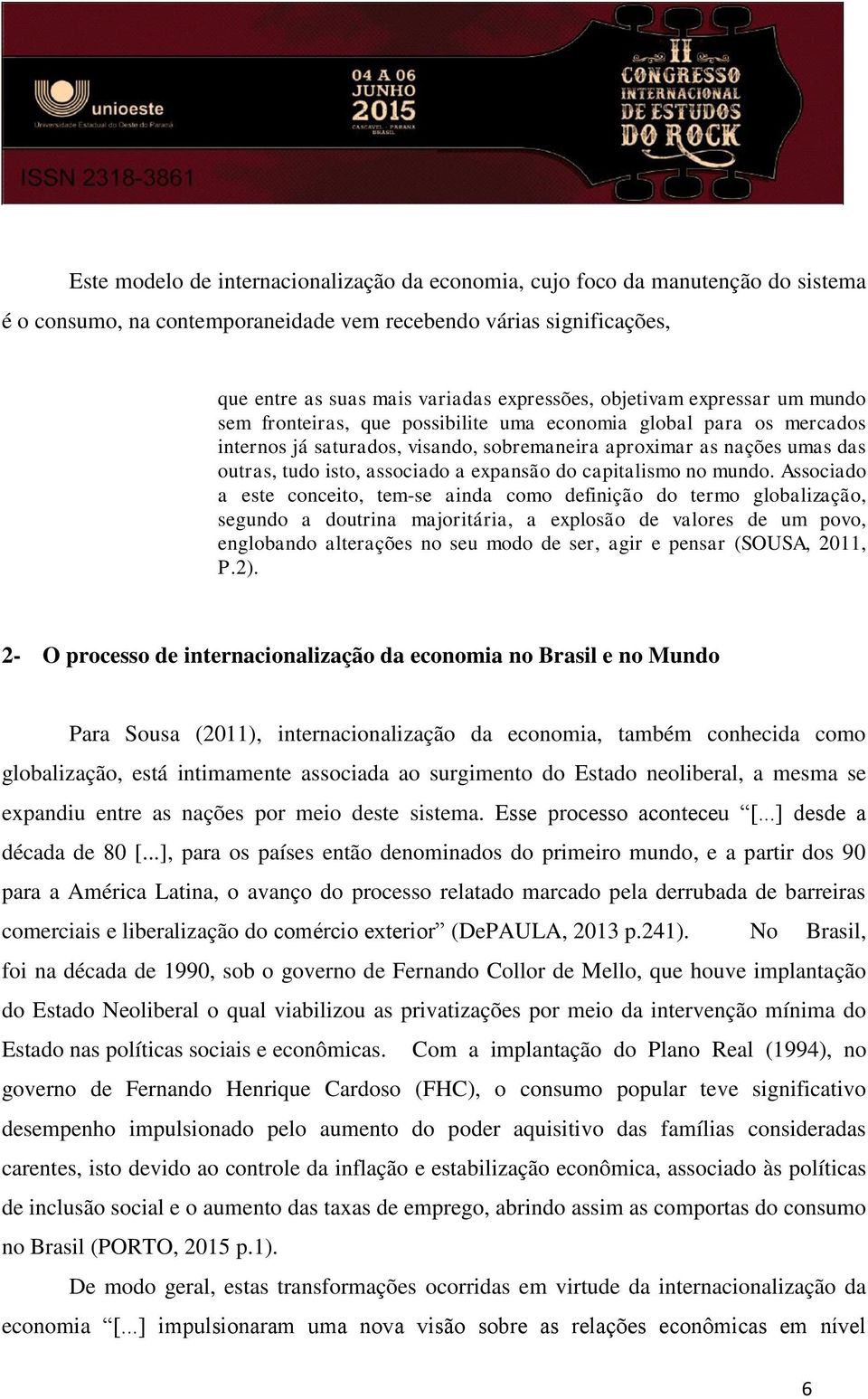 associado a expansão do capitalismo no mundo.