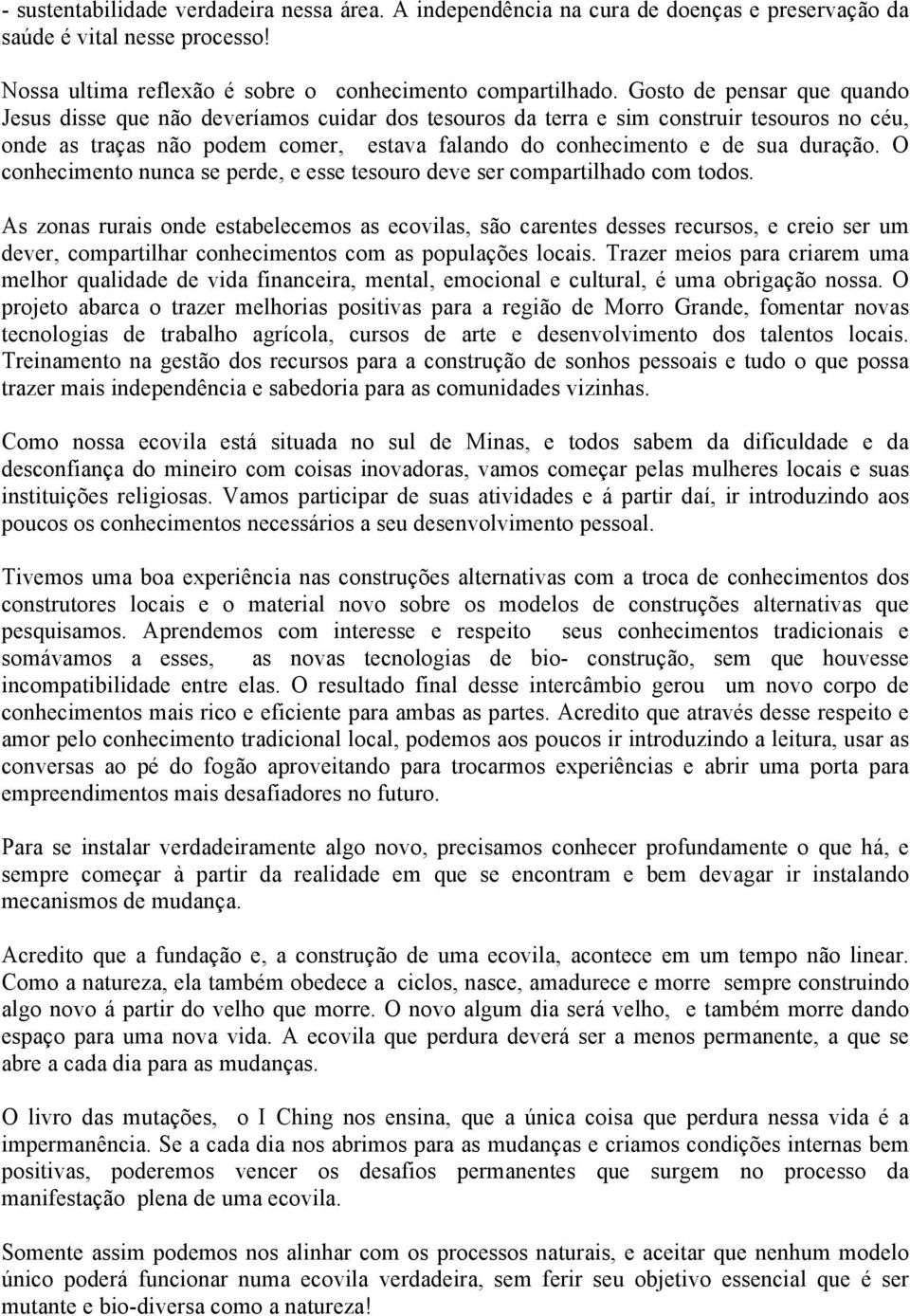 O conhecimento nunca se perde, e esse tesouro deve ser compartilhado com todos.