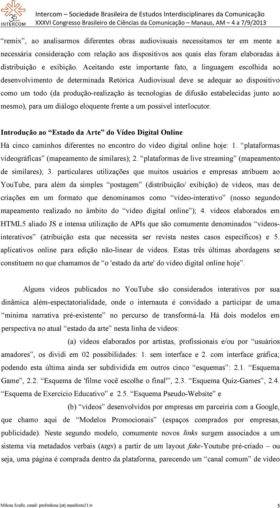 difusão estabelecidas junto ao mesmo), para um diálogo eloquente frente a um possível interlocutor.