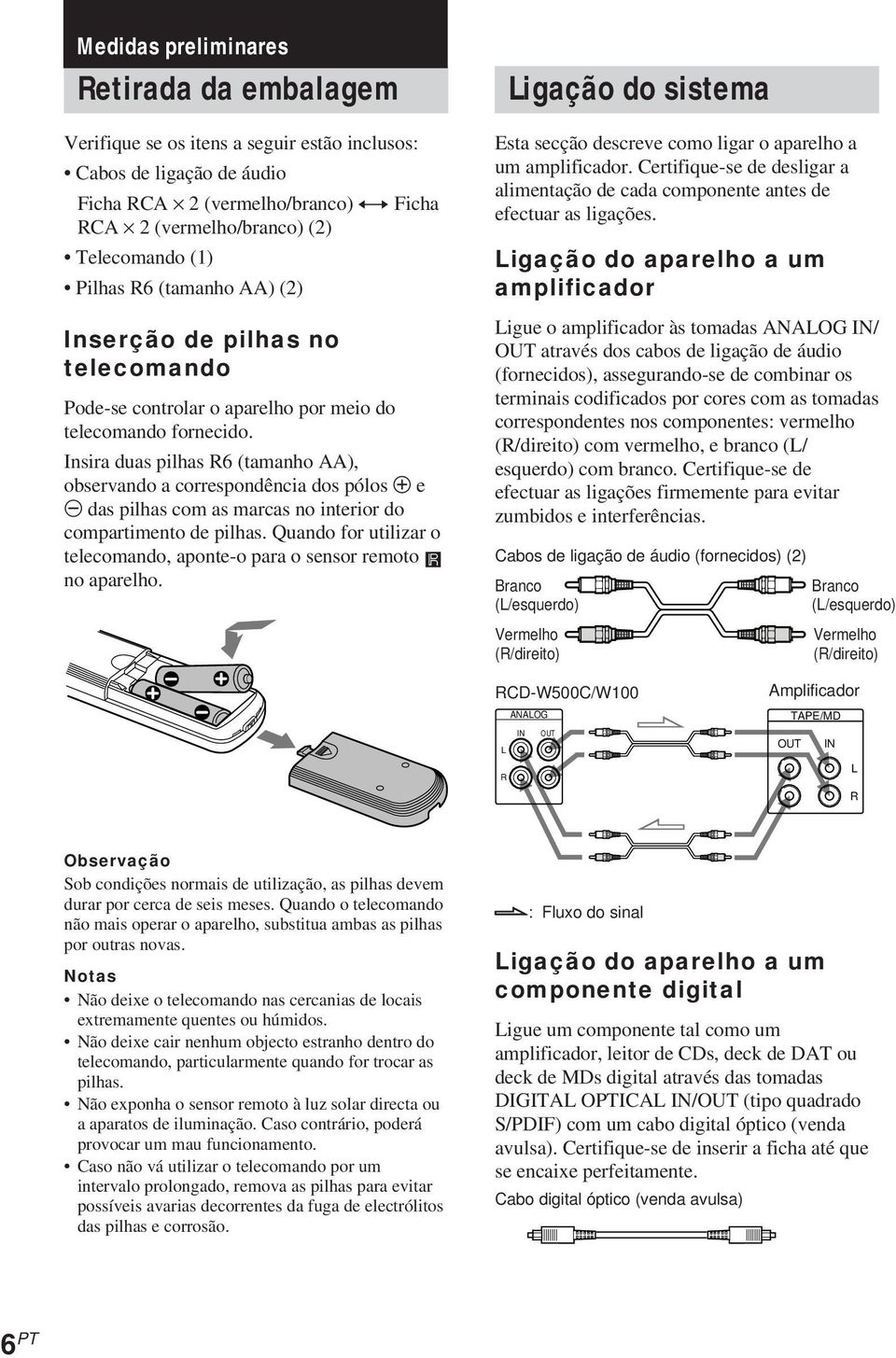 Insira duas pilhas R6 (tamanho AA), observando a correspondência dos pólos 3 e # das pilhas com as marcas no interior do compartimento de pilhas.