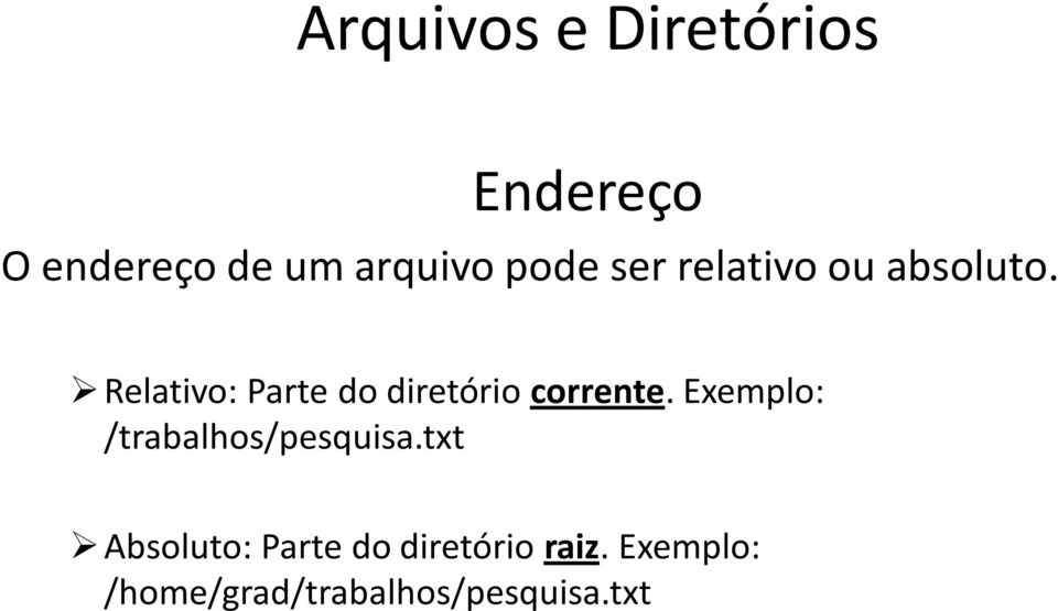 Relativo: Parte do diretório corrente.