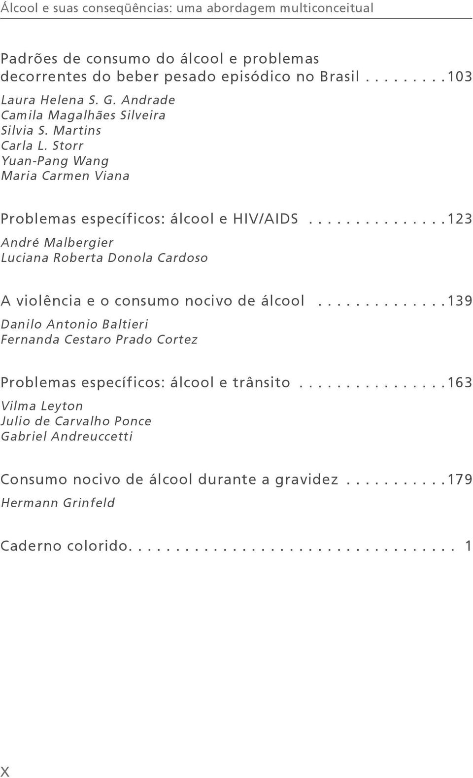 ..............123 André Malbergier Luciana Roberta Donola Cardoso A violência e o consumo nocivo de álcool.