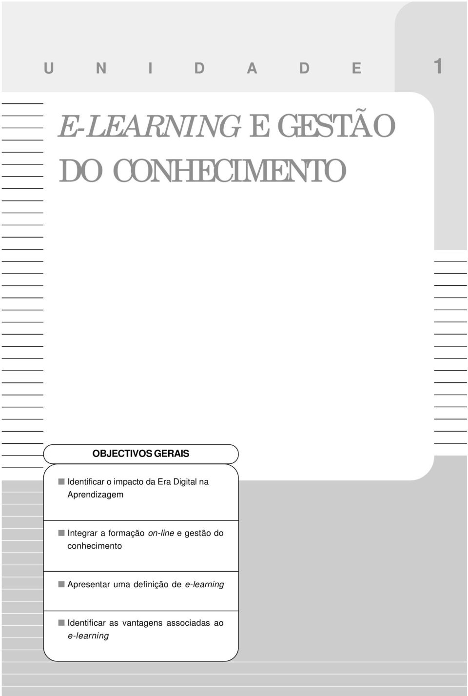 Aprendizagem Integrar a formação on-line e gestão do conhecimento Apresentar