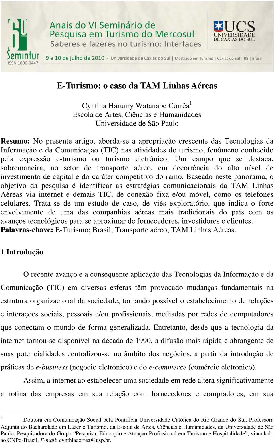 Um campo que se destaca, sobremaneira, no setor de transporte aéreo, em decorrência do alto nível de investimento de capital e do caráter competitivo do ramo.