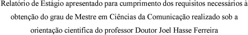 Mestre em Ciências da Comunicação realizado sob a