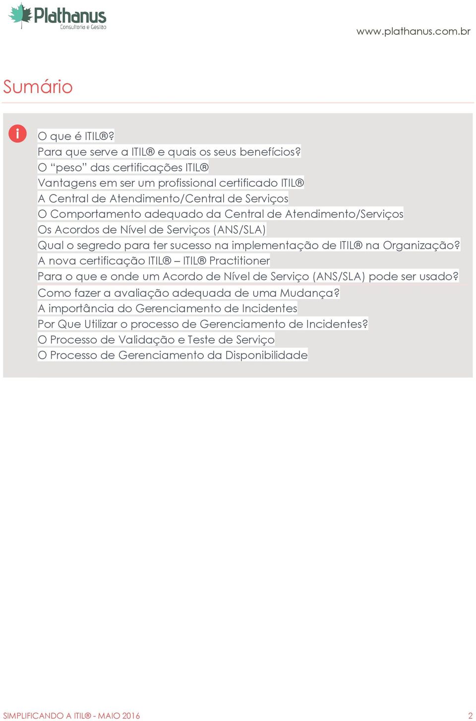 Acordos de Nível de Serviços (ANS/SLA) Qual o segredo para ter sucesso na implementação de ITIL na Organização?