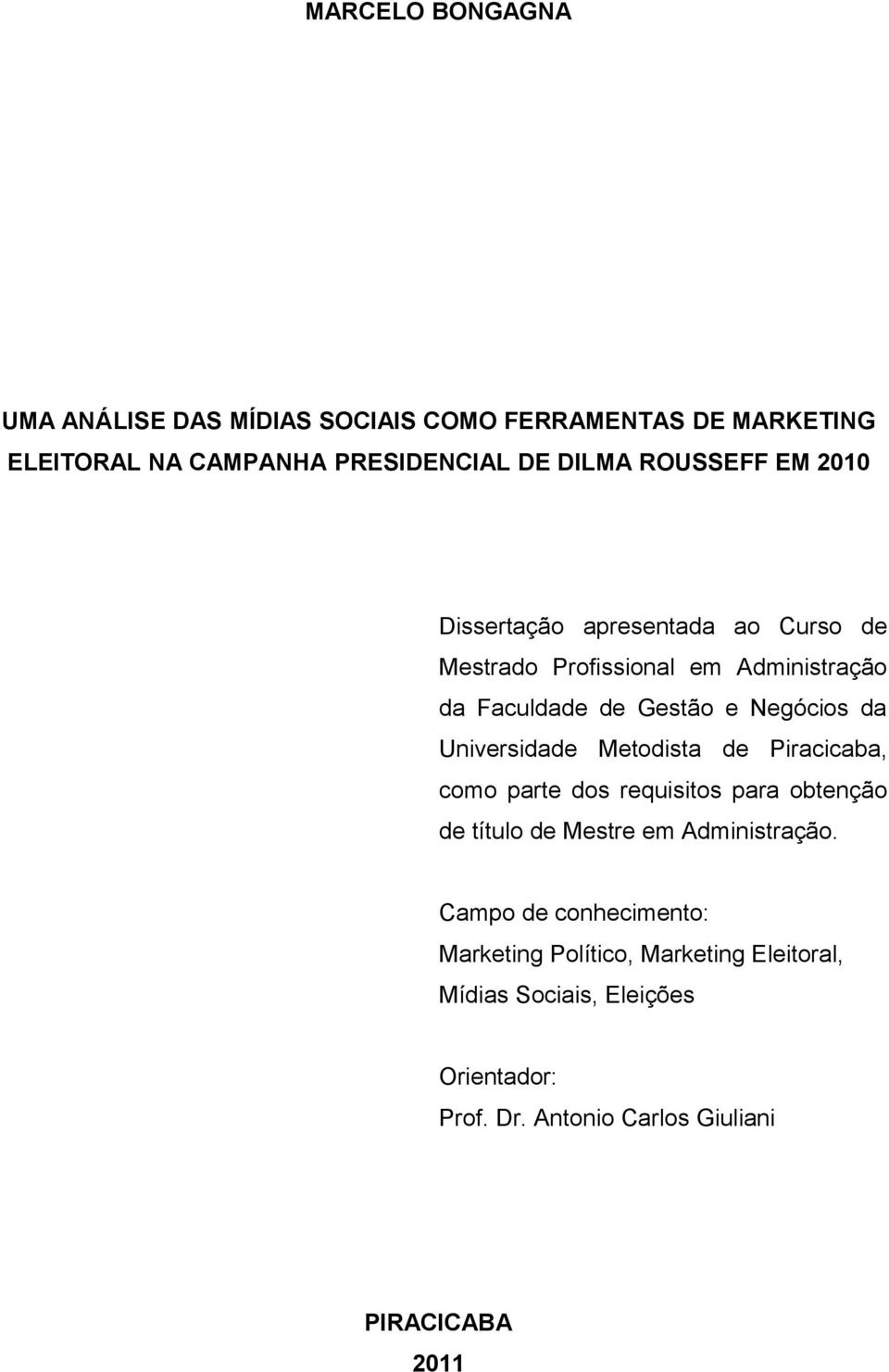 Universidade Metodista de Piracicaba, como parte dos requisitos para obtenção de título de Mestre em Administração.