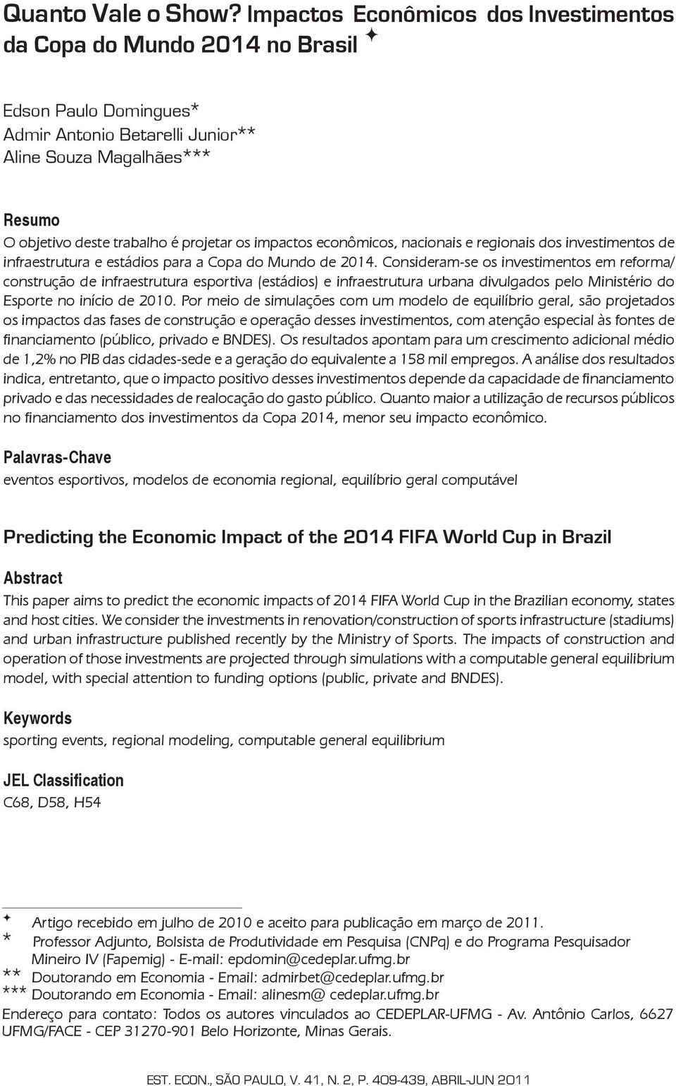 impactos econômicos, nacionais e regionais dos investimentos de infraestrutura e estádios para a Copa do Mundo de 2014.