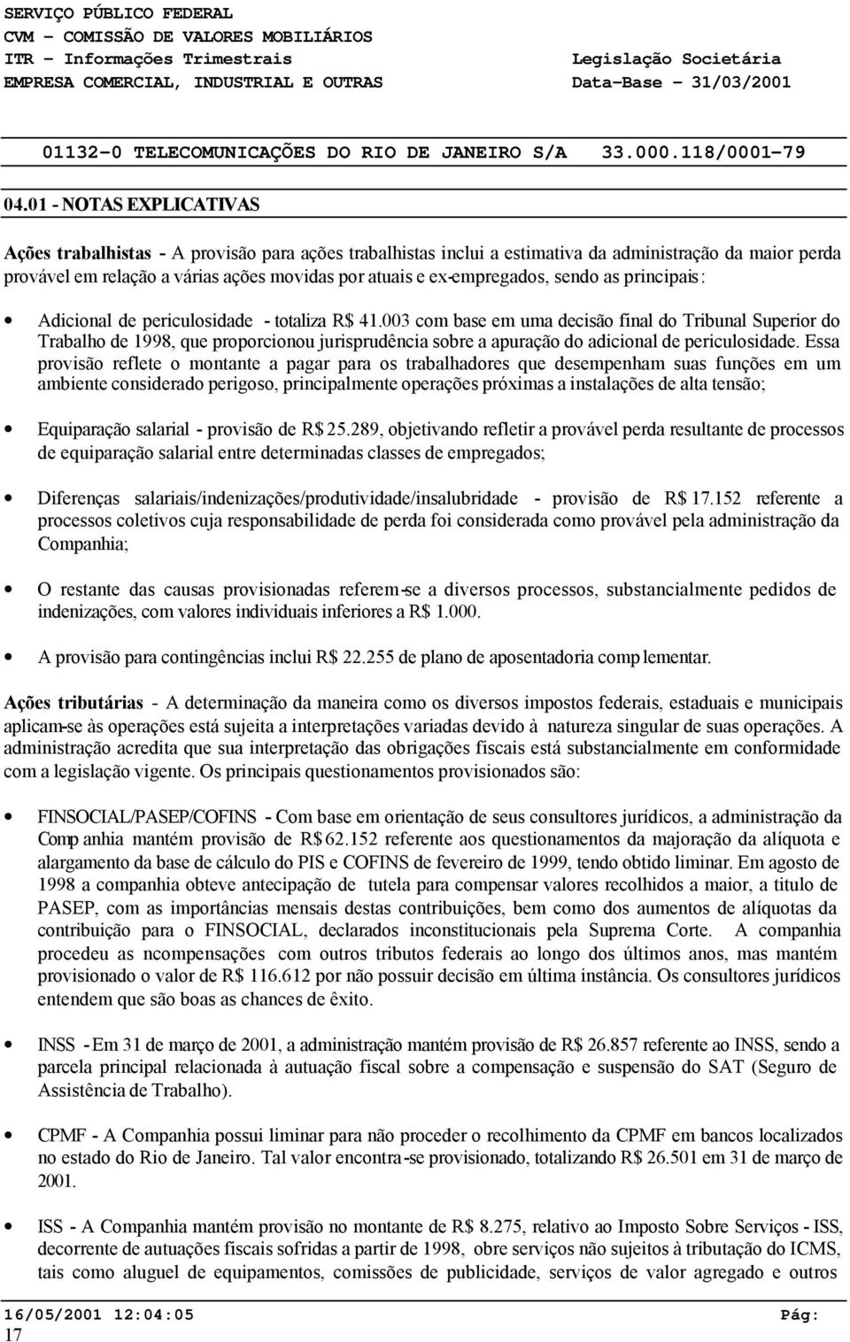 003 com base em uma decisão final do Tribunal Superior do Trabalho de 1998, que proporcionou jurisprudência sobre a apuração do adicional de periculosidade.