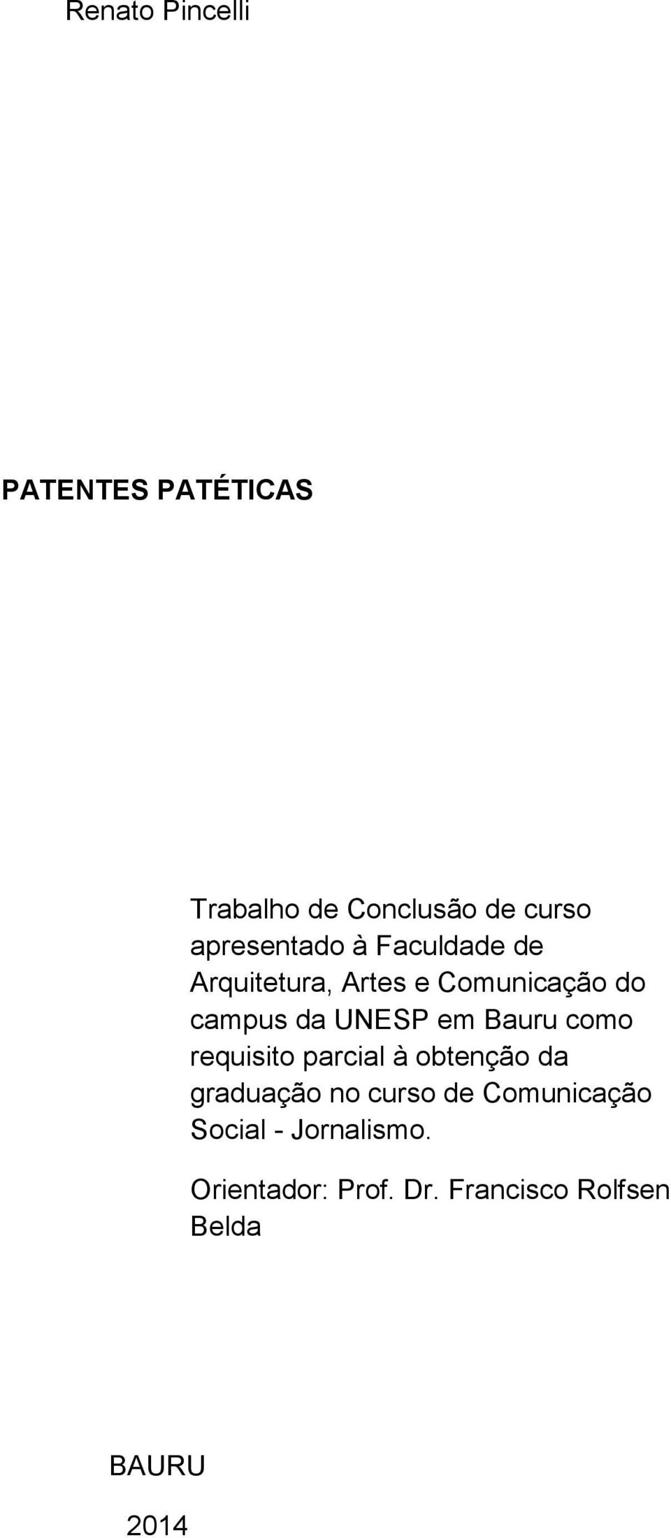 UNESP em Bauru como requisito parcial à obtenção da graduação no curso de