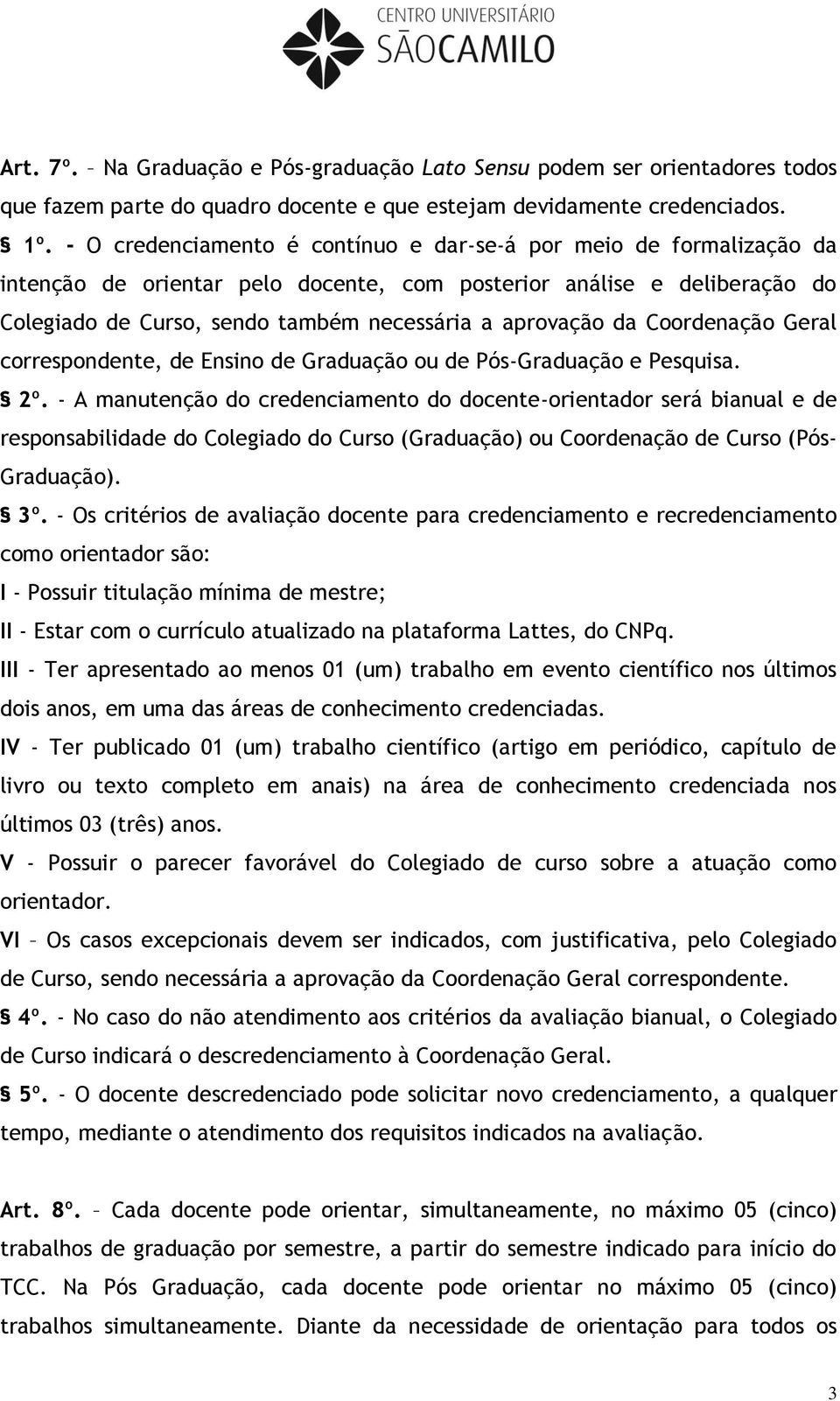 da Coordenação Geral correspondente, de Ensino de Graduação ou de Pós-Graduação e Pesquisa. 2º.