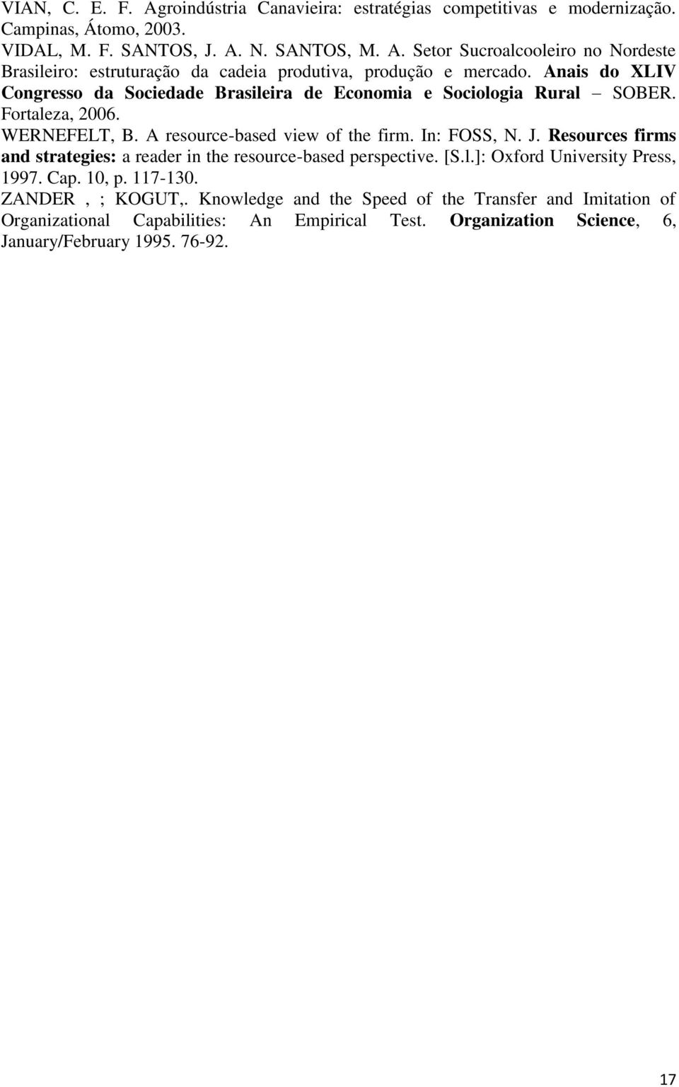 Resources firms and strategies: a reader in the resource-based perspective. [S.l.]: Oxford University Press, 1997. Cap. 10, p. 117-130. ZANDER, ; KOGUT,.