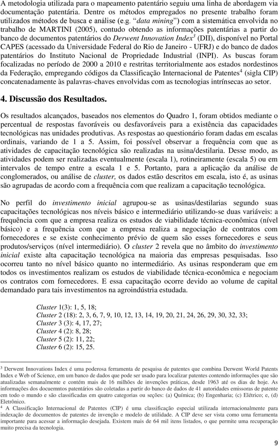 dos no presente trabalho foram utilizados métodos de busca e análise (e.g.