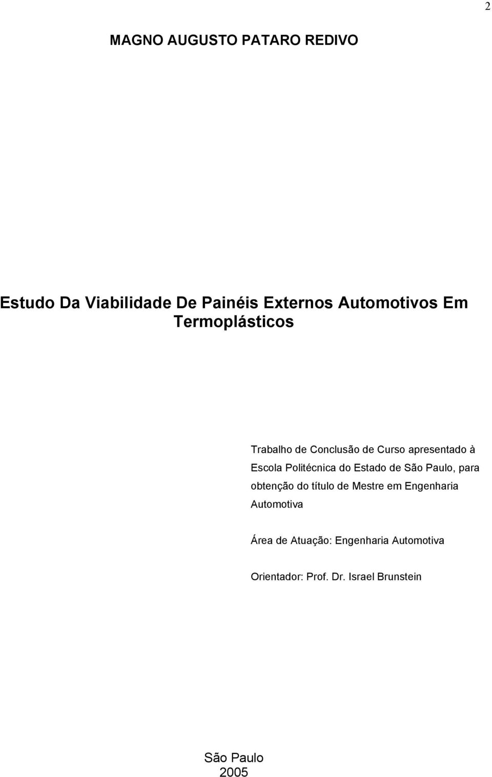 Estado de São Paulo, para obtenção do título de Mestre em Engenharia Automotiva Área