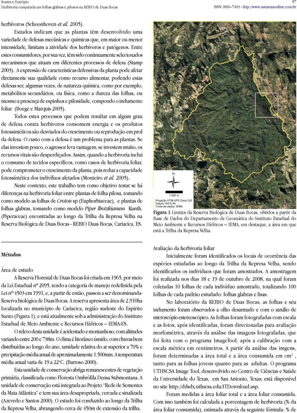 Entre estes consumidores, por sua vez, têm sido continuamente selecionados mecanismos que atuam em diferentes processos de defesa (Stamp 2003).