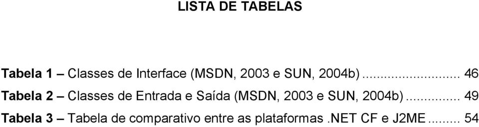 .. 46 Tabela 2 Classes de Entrada e Saída .