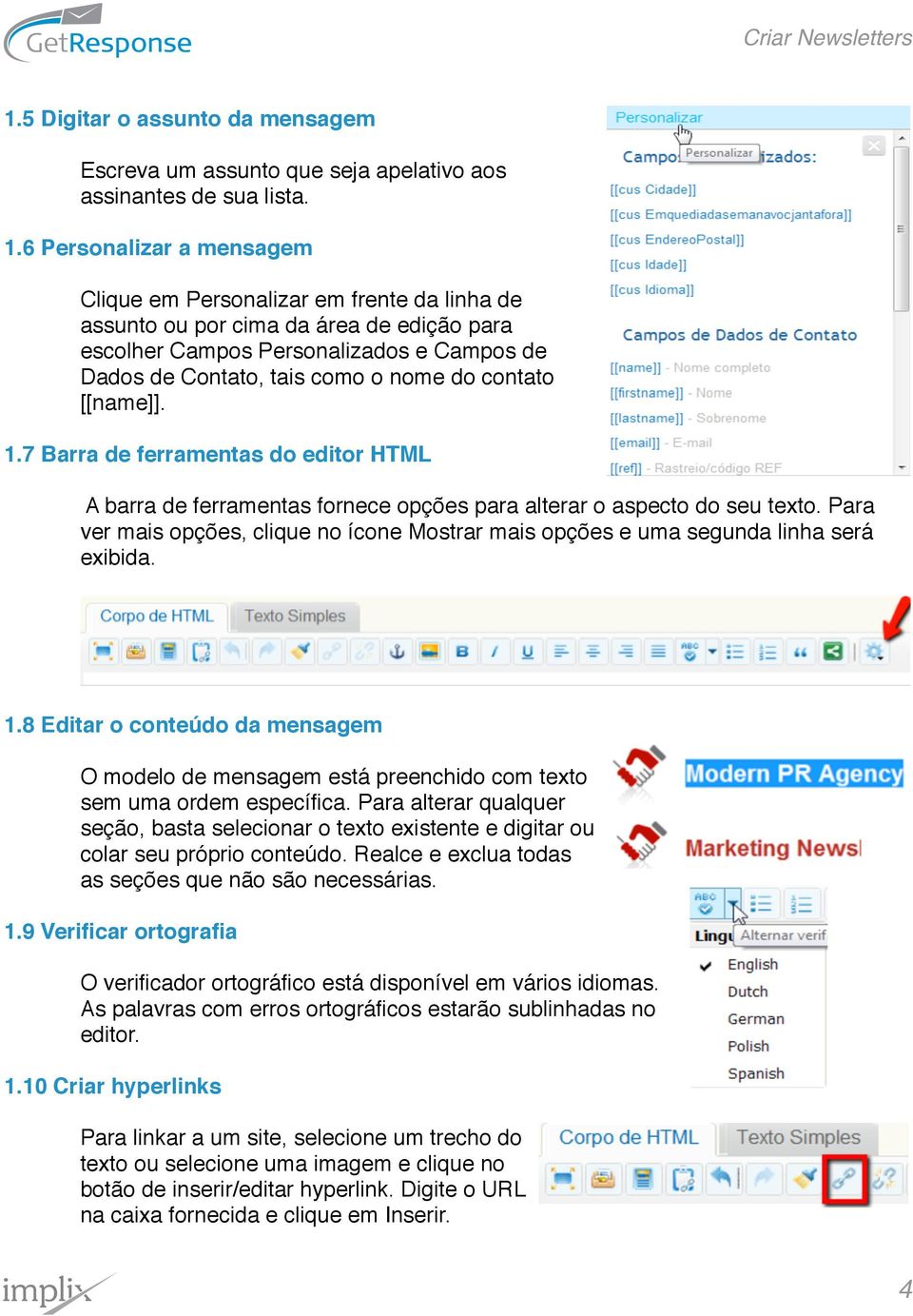 contato [[name]]. 1.7 Barra de ferramentas do editor HTML A barra de ferramentas fornece opções para alterar o aspecto do seu texto.