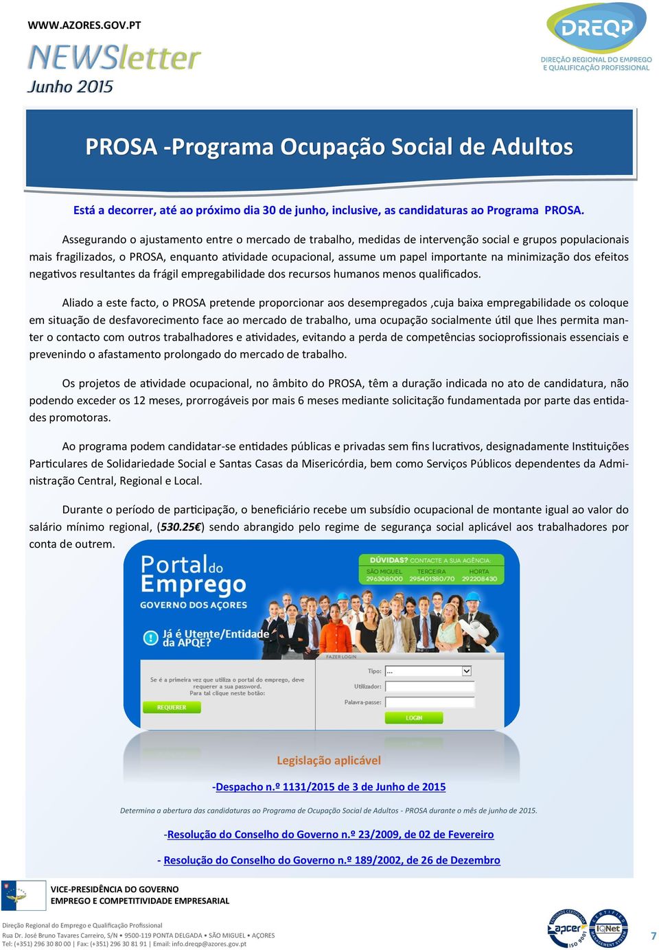 minimização dos efeitos negativos resultantes da frágil empregabilidade dos recursos humanos menos qualificados.