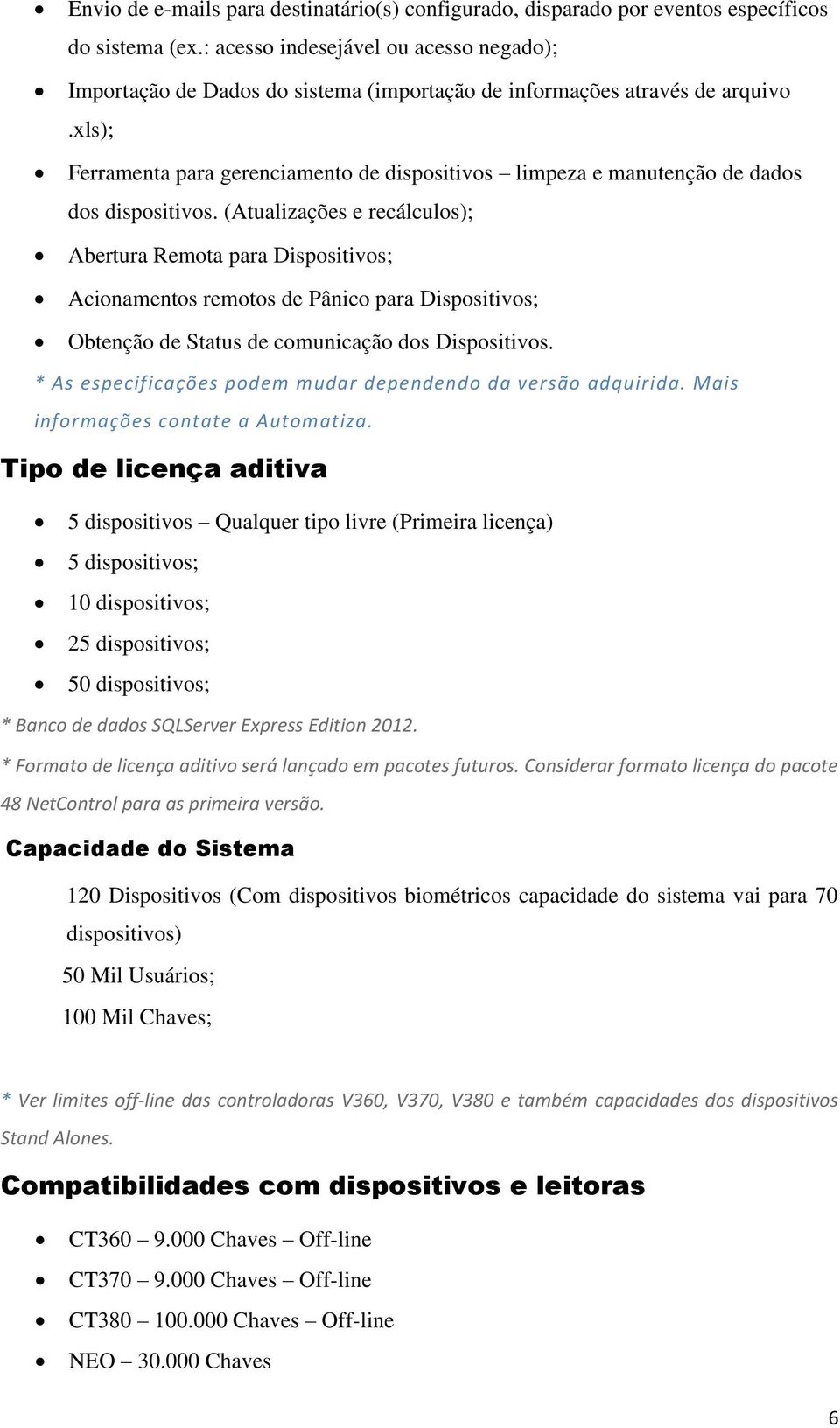 xls); Ferramenta para gerenciamento de dispositivos limpeza e manutenção de dados dos dispositivos.