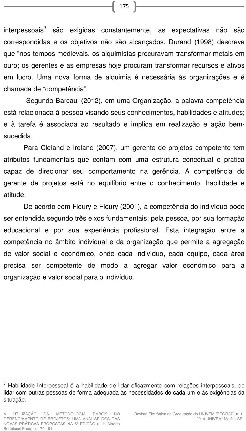 Uma nova forma de alquimia é necessária às organizações e é chamada de competência.