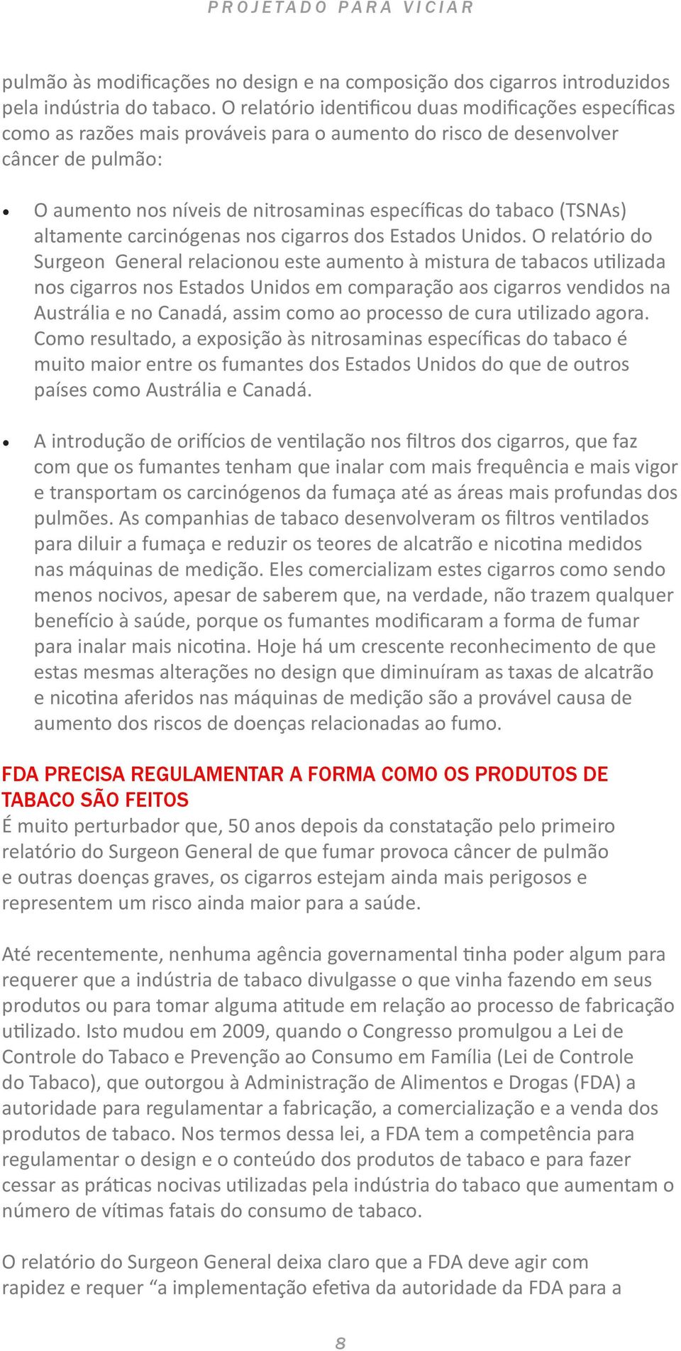 (TSNAs) altamente carcinógenas nos cigarros dos Estados Unidos.