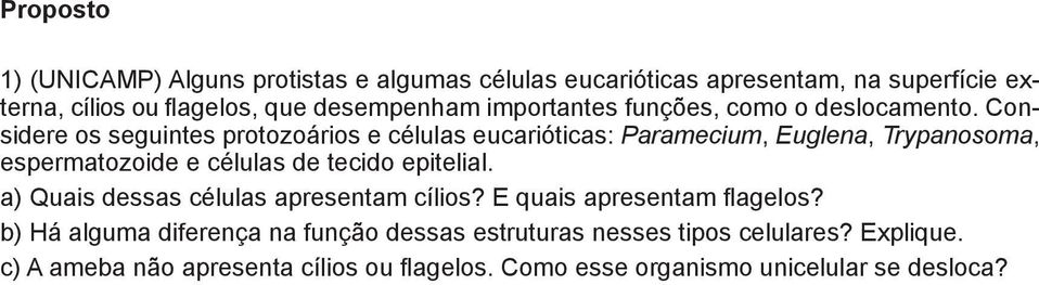 Considere os seguintes protozoários e células eucarióticas: Paramecium, Euglena, Trypanosoma, espermatozoide e células de tecido epitelial.