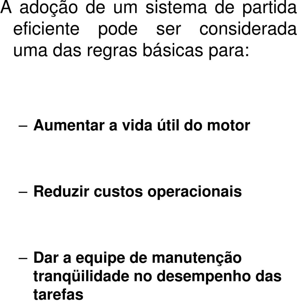 vida útil do motor Reduzir custos operacionais Dar a