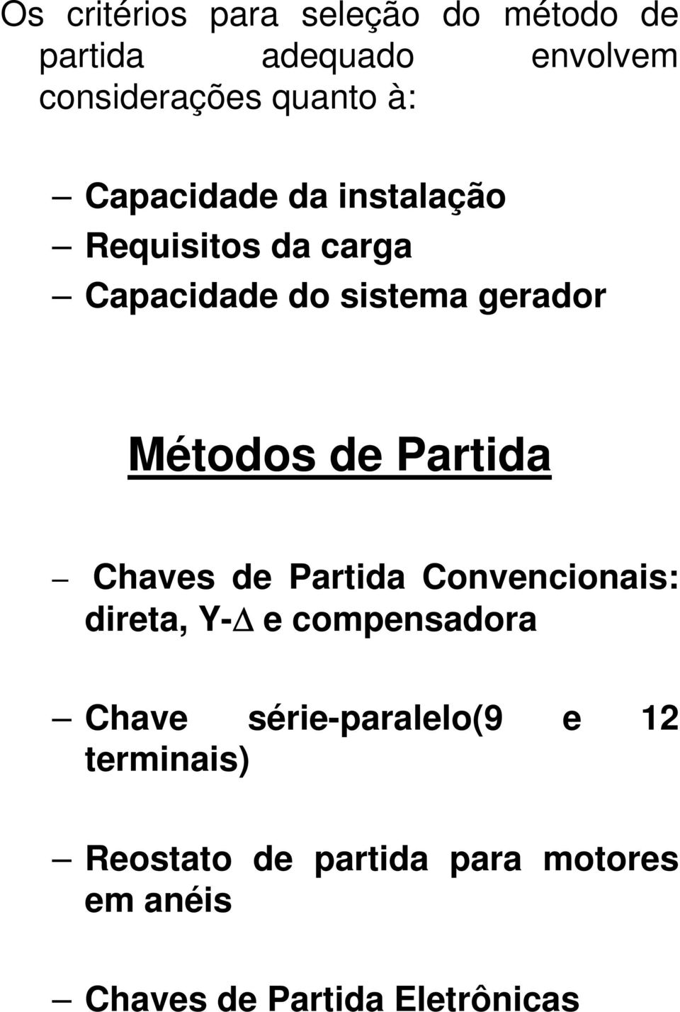 de Partida Chaves de Partida Convencionais: direta, Y- e compensadora Chave