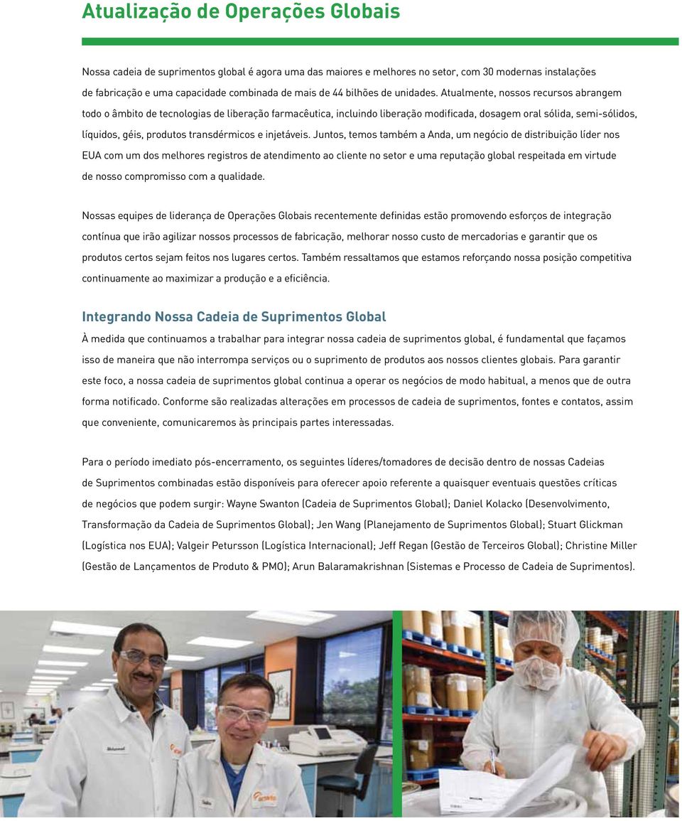 Atualmente, nossos recursos abrangem todo o âmbito de tecnologias de liberação farmacêutica, incluindo liberação modificada, dosagem oral sólida, semi-sólidos, líquidos, géis, produtos transdérmicos