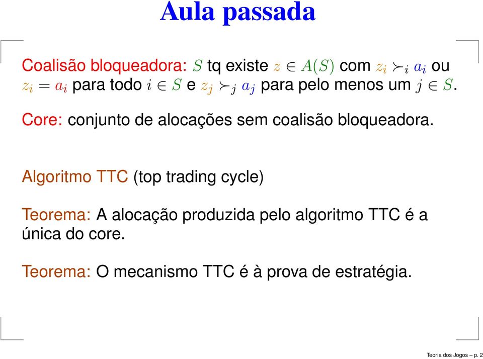 Core: conjunto de alocações sem coalisão bloqueadora.