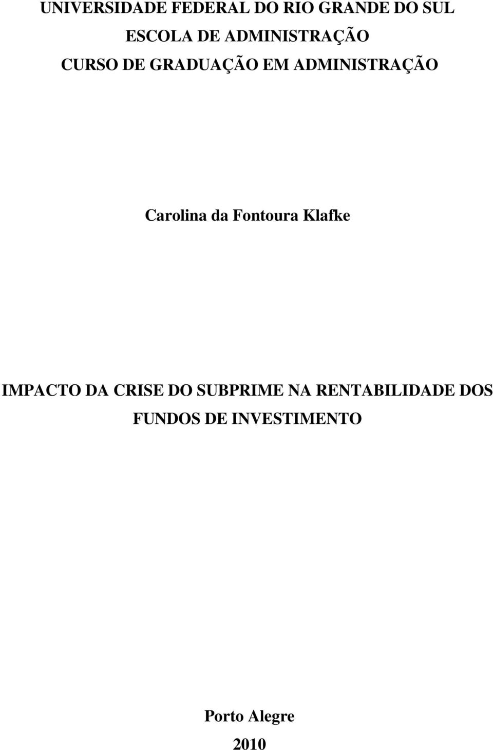 Carolina da Fontoura Klafke IMPACTO DA CRISE DO