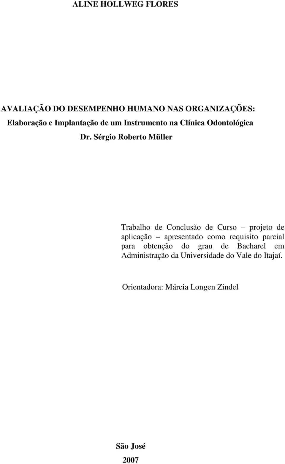 Sérgio Roberto Müller Trabalho de Conclusão de Curso projeto de aplicação apresentado como